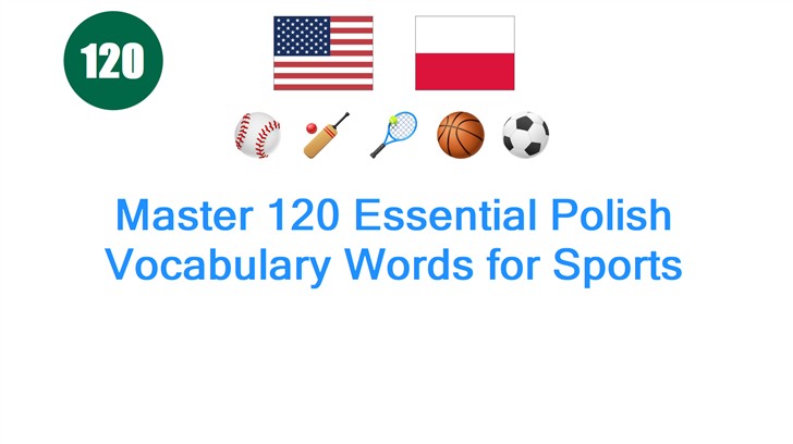 Master 120 Essential Polish Vocabulary Words for Sports